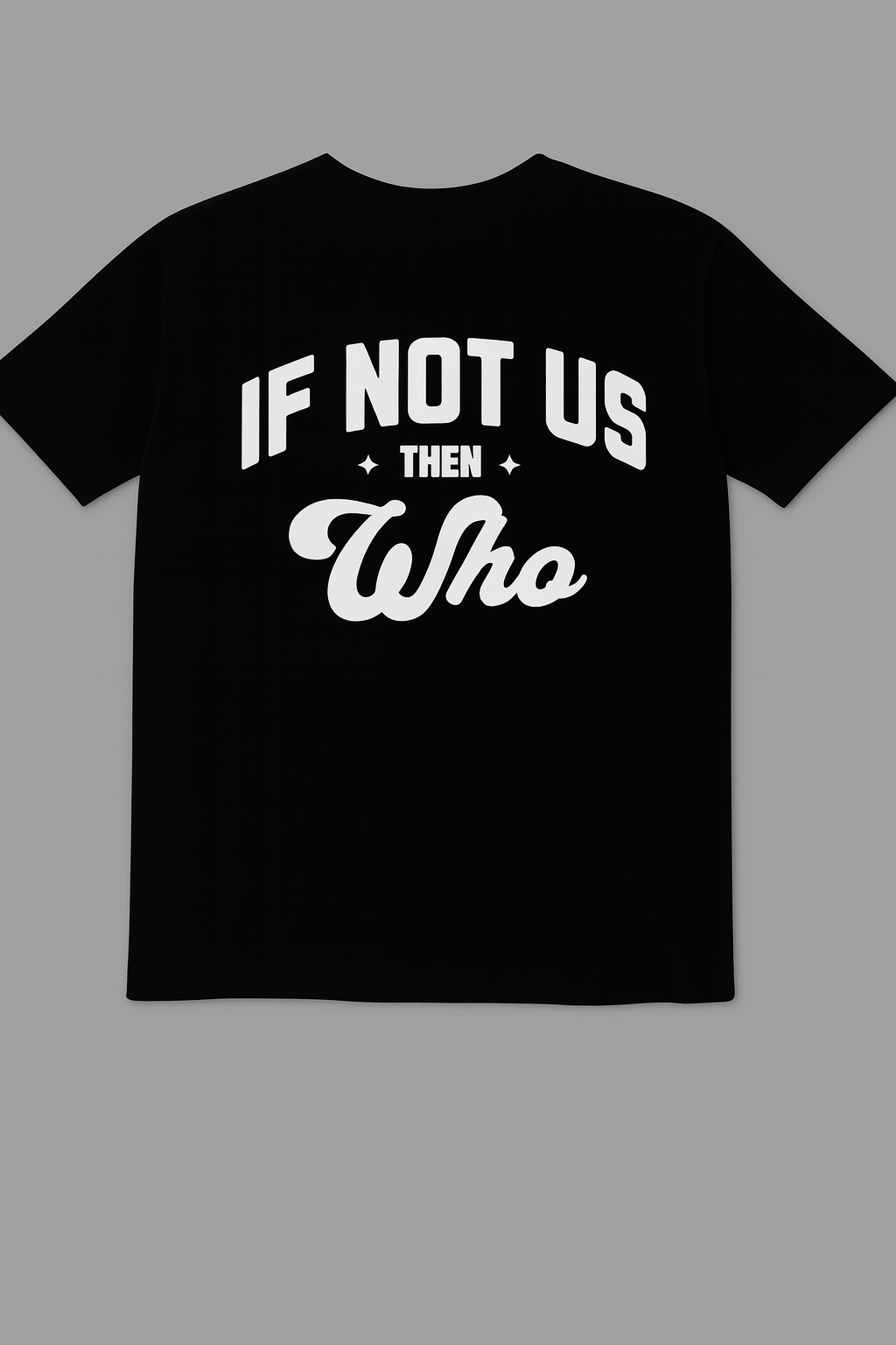 If Not Us Then Who Tee